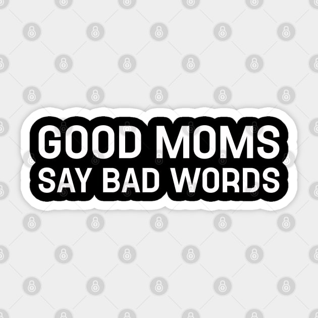 Good Moms Say Bad Words Sticker by TeeTypo